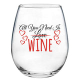 All You Need Is Wine | 15oz Stemless Wine Glass