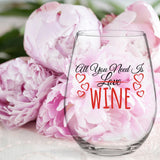 All You Need Is Wine | 15oz Stemless Wine Glass