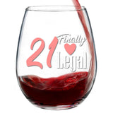 21 Finally Legal | 15oz Stemless Wine Glass