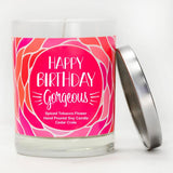 "Happy Birthday Gorgeous" |  Spiced Tobacco Flower | 100% Soy Wax Candle