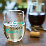 I'm Not Slurring My Words... I'm Speaking In Cursive | 15oz Stemless Wine Glass