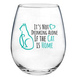 It's Not Drinking Alone If The Cat Is Home | 15oz Stemless Wine Glass