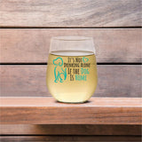 It's Not Drinking Alone If The Dog Is Home | 15oz Stemless Wine Glass