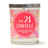 "I'm 21 Bitches" | Tropical Fruit Temptations  | 100% Soy Wax Candle