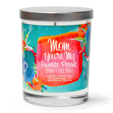 "Mom You're My Favorite Parent (Don't Tell Dad)" | French Cade Lavender | 100% Soy Wax Candle