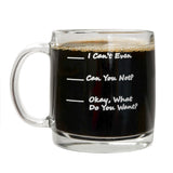Funny Mug - I Can't Even - Unique Present for Men & Women, Him or Her - Best Office Cup & Birthday Gag Gift for Coworkers, Mom, Dad, Kids, Son, Daughter, Husband or Wife