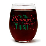 Tis the Season to Get Tipsy | 15oz Stemless Wine Glass