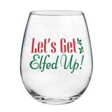 Let's Get Elfed Up | 15oz Stemless Wine Glass