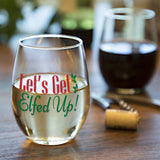 Let's Get Elfed Up | 15oz Stemless Wine Glass