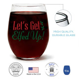 Let's Get Elfed Up | 15oz Stemless Wine Glass