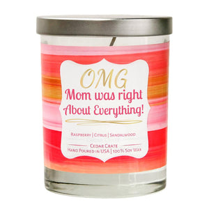 "OMG Mom Was Right About Everything" | Raspberry Sangria | 100% Soy Wax Candle