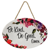 "Be Kind. Do Good. Amen” | Oval Ceramic Wall Sign | 8 3/4" x 6” x 5/16”