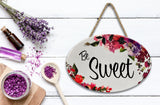 "Be Sweet” | Oval Ceramic Wall Sign | 8 3/4" x 6” x 5/16”