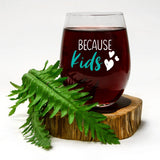 Because Kids | 15oz Stemless Wine Glass