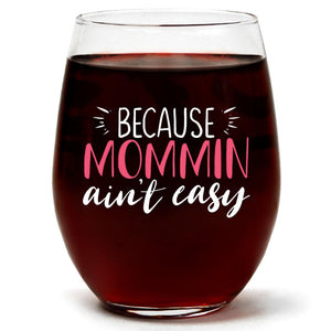 Because Mommin Ain't Easy | 15oz Stemless Wine Glass