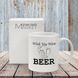 Funny Coffee Mug -"Wish You Were Beer" - 11 Oz Ceramic Funny Coffee Mug - Beer Gifts For Men