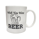 Funny Coffee Mug -"Wish You Were Beer" - 11 Oz Ceramic Funny Coffee Mug - Beer Gifts For Men