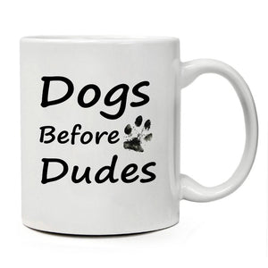 Funny Coffee Mug -"Dogs Before Dudes" - 11 oz Ceramic Coffee Dog Mug