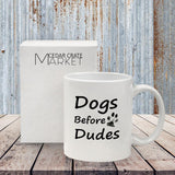 Funny Coffee Mug -"Dogs Before Dudes" - 11 oz Ceramic Coffee Dog Mug