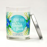 "I Love You to The Beach and Back" | Ocean Rose | 100% Soy Wax Candle