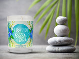 "I Love You to The Beach and Back" | Ocean Rose | 100% Soy Wax Candle