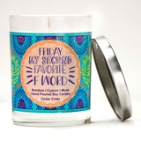 "Friday, My Second Favorite F Word" | Bamboo Forest | 100% Soy Wax Candle