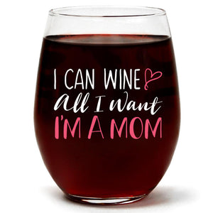 I Can Wine All I Want, I'm A Mom | 15oz Stemless Wine Glass