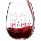 I Can Wine All I Want, I'm A Mom | 15oz Stemless Wine Glass