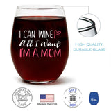 I Can Wine All I Want, I'm A Mom | 15oz Stemless Wine Glass