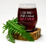 I Can Wine All I Want, I'm A Mom | 15oz Stemless Wine Glass