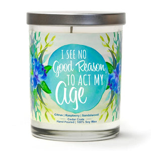 "I See No Good Reason to Act My Age" | Raspberry Sangria | 100% Soy Wax Candle