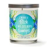 "I'm Not A Bitch I Was Just Born Annoyed" | Raspberry Sangria | 100% Soy Wax Candle