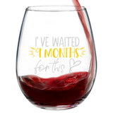 I've Waited 9 Months For This | 15oz Stemless Wine Glass