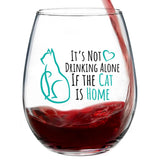 It's Not Drinking Alone If The Cat Is Home | 15oz Stemless Wine Glass