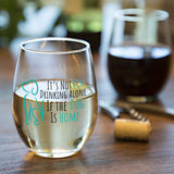 It's Not Drinking Alone If The Dog Is Home | 15oz Stemless Wine Glass