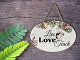 "Live Love Teach” | Oval Ceramic Wall Sign | 8 3/4" x 6” x 5/16”