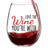 Love the Wine You're With | 15oz Stemless Wine Glass