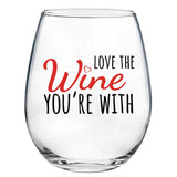 Love the Wine You're With | 15oz Stemless Wine Glass