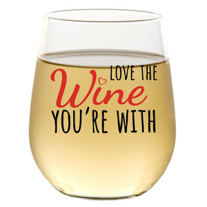 Love the Wine You're With | 15oz Stemless Wine Glass