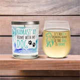 "It's Not Drinking Alone If The Dog Is Home" Wine Glass and "Namast'ay Home With My Dog" French Lavender Candle Gift Set