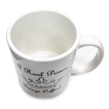 Funny Coffee Mug -"A Real Prince Brings Coffee" - 11 Oz Ceramic Funny Coffee Mug - Funny Coffee Mugs For Women