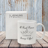 Funny Coffee Mug -"A Real Prince Brings Coffee" - 11 Oz Ceramic Funny Coffee Mug - Funny Coffee Mugs For Women