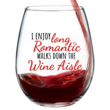 I Enjoy Long Romantic Walks Down the Wine Aisle | 15oz Stemless Wine Glass