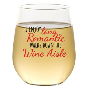 I Enjoy Long Romantic Walks Down the Wine Aisle | 15oz Stemless Wine Glass