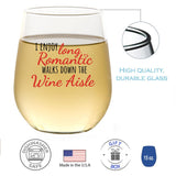 I Enjoy Long Romantic Walks Down the Wine Aisle | 15oz Stemless Wine Glass