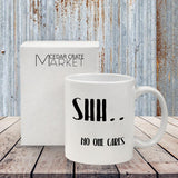 Funny Mug - Shh. NO ONE CARES - Unique Present for Men & Women, Him or Her - Best Office Cup & Birthday Gag Gift for Coworkers, Mom, Dad, Kids, Son, Daughter, Husband or Wife