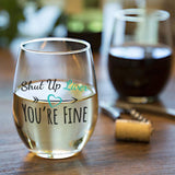 Shut Up Liver You're Fine | 15oz Stemless Wine Glass