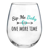 Sip Me Baby One More Time | 15oz Stemless Wine Glass