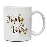 Funny Coffee Mug -"Trophy Wifey" - 11 Oz Ceramic Coffee Mug - Funny Mugs For Women