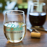 You're My Favorite Bitch To Bitch About Bitches With | 15oz Stemless Wine Glass